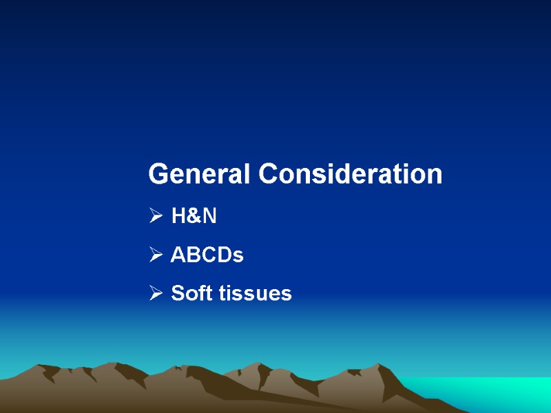 General Consideration  H&N  ABCDs  Soft tissues